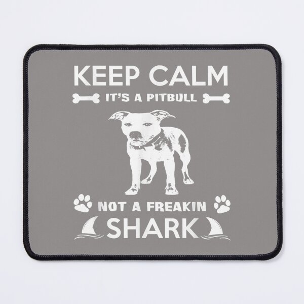 Item preview, Pitbull Graphic Keep Calm Its A Pitbull Not A Freakin Shark designed and sold by SalteeDucAnh.