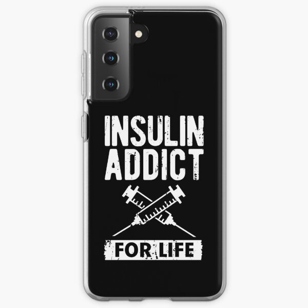 Insulin Addict for Life Samsung Galaxy Soft Case