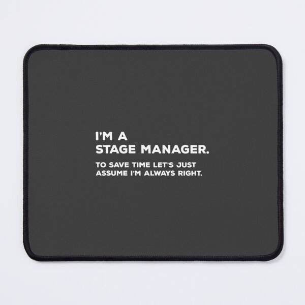 Item preview, I'm A Stage Manager. To Save Time Let's Just Assume I'm Always Right. designed and sold by Rossetti36046.