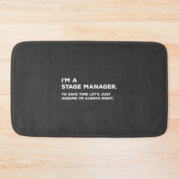 Item preview, I'm A Stage Manager. To Save Time Let's Just Assume I'm Always Right. designed and sold by Rossetti36046.