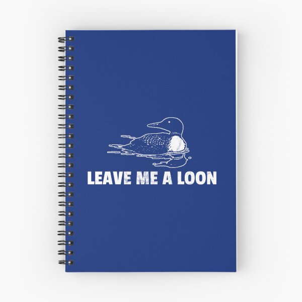 Item preview, Loon Leave Me A Loon    designed and sold by BeastMaximus.