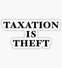Taxation Is Theft Sticker