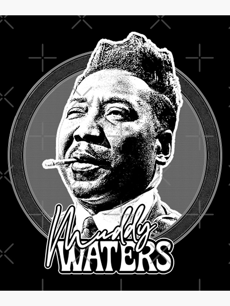 &ldquo;Muddy Waters Style Fan Art Design Gift Men&rdquo; Poster for Sale by