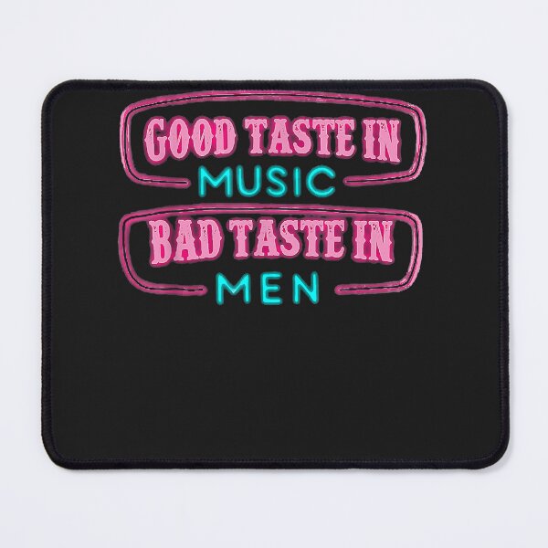 Item preview, Good Taste in Music Bad Taste in Men Sarcastic Music Lover designed and sold by NaomiTankersly.