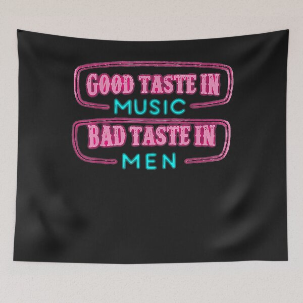 Item preview, Good Taste in Music Bad Taste in Men Sarcastic Music Lover designed and sold by NaomiTankersly.