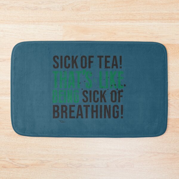Item preview, Avatar The Last Airbender Uncle Iroh Tea Quote For Tea Lovers Sick of Tea is Like Being Sick of Bre designed and sold by Handmadepassion.