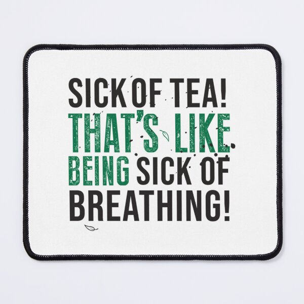 Item preview, Avatar The Last Airbender Uncle Iroh Tea Quote For Tea Lovers Sick of Tea is Like Being Sick of Bre designed and sold by Handmadepassion.