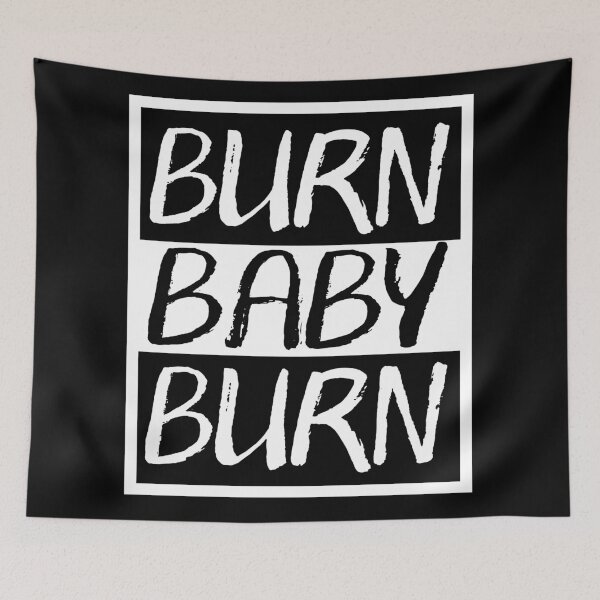 Item preview, Burn Baby Burn designed and sold by derpfudge.