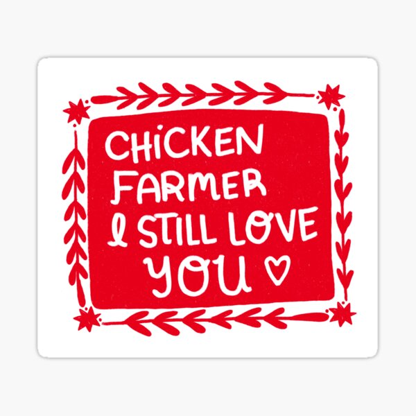 Item preview, Chicken Farmer I still Love you designed and sold by mksal.