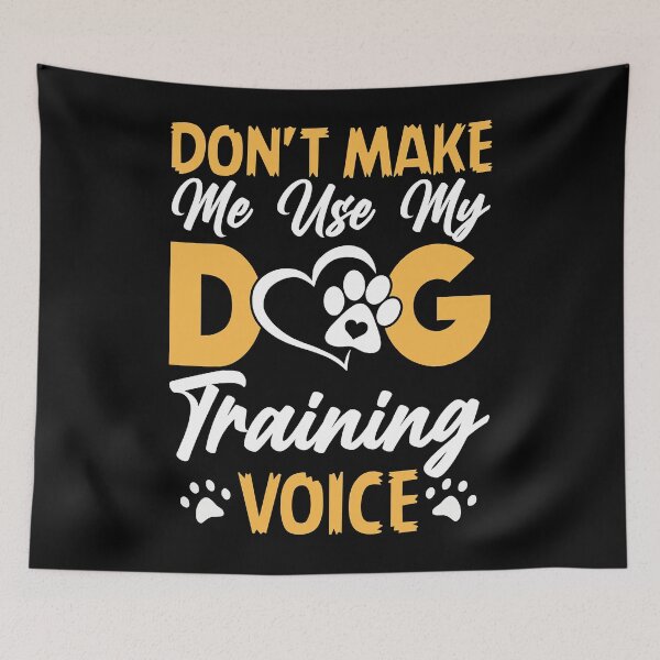 Item preview, Don't Make Me Use My Dog Training Voice Funny Dog Trainer designed and sold by Bemumd-art.