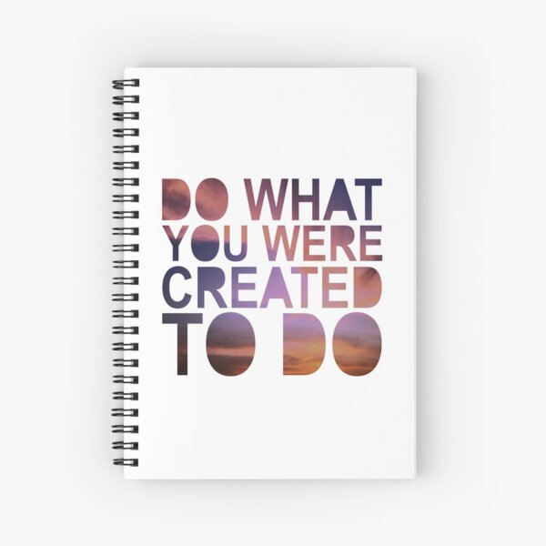 "Do What You Were Created To Do" 1 CORINTHIANS 13:4-5 Spiral Notebook