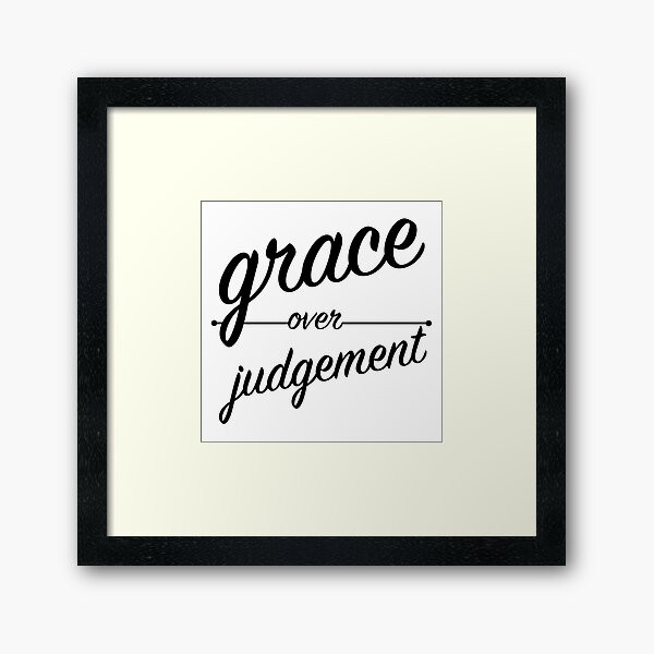 "Grace Over Judgement" COLOSSIANS 3:13 Framed Art Print