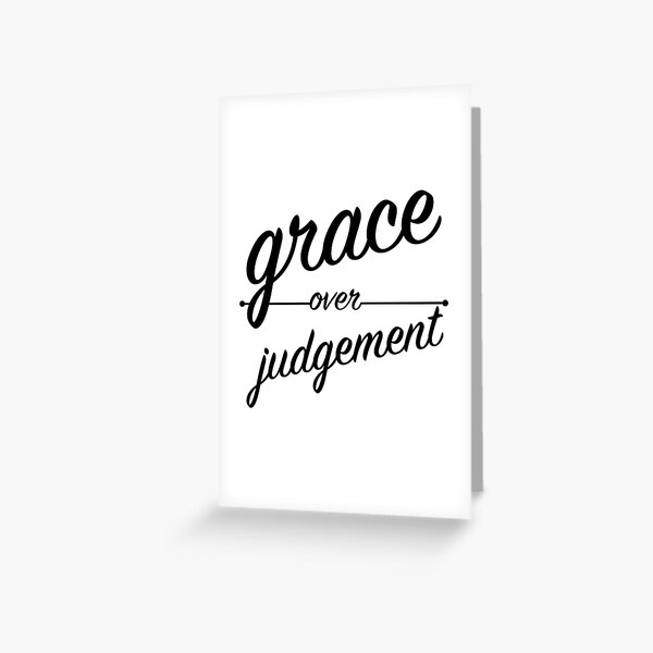 "Grace Over Judgement" COLOSSIANS 3:13 Greeting Card