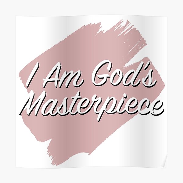 "I Am God's Masterpiece" EPHESIANS 2:10 Poster