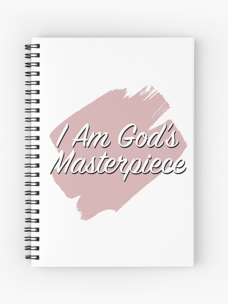I Am God S Masterpiece Ephesians 2 10 Spiral Notebook By Kytialamour Redbubble
