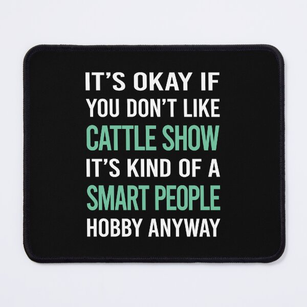 Item preview, Smart People Hobby Cattle Show designed and sold by RonaldEwing4782.