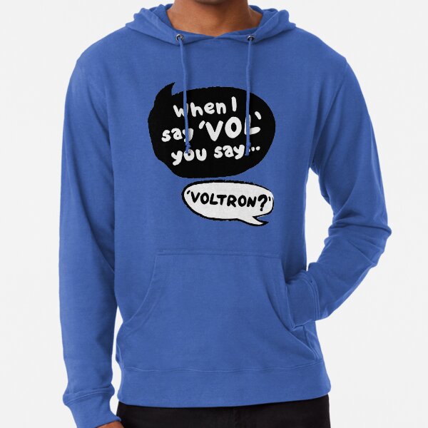 When I say VOL you say... VOLTRON? Lightweight Hoodie