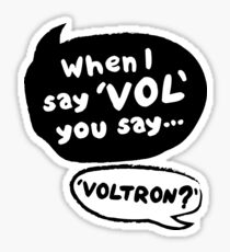 When I say VOL you say... VOLTRON? Sticker