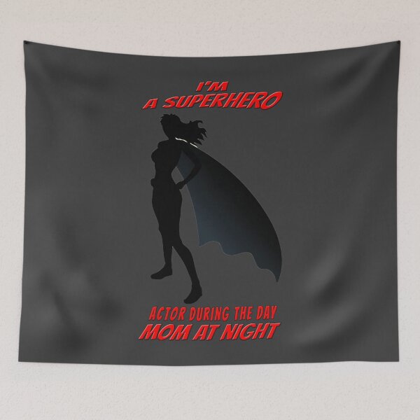 Item preview, I'm a Superhero, Actor during the Day, Mom at night designed and sold by Rizzi36027.