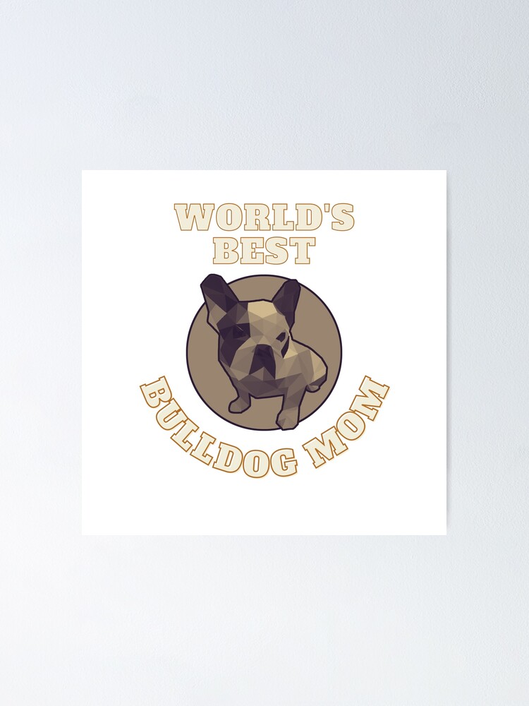 Imagen 1 de 3, Póster con la obra World's Best Bulldog Mom, diseñada y vendida por ApopsArt.