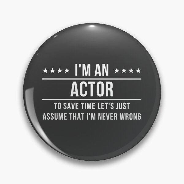 Item preview, I'm An Actor Assume I'm Never Wrong designed and sold by Rizzi36027.
