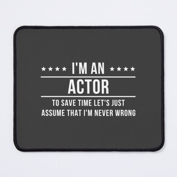Item preview, I'm An Actor Assume I'm Never Wrong designed and sold by Rizzi36027.