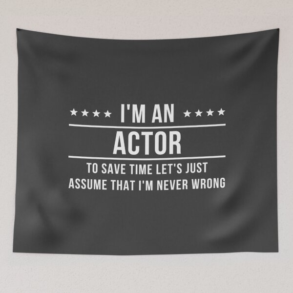 Item preview, I'm An Actor Assume I'm Never Wrong designed and sold by Rizzi36027.
