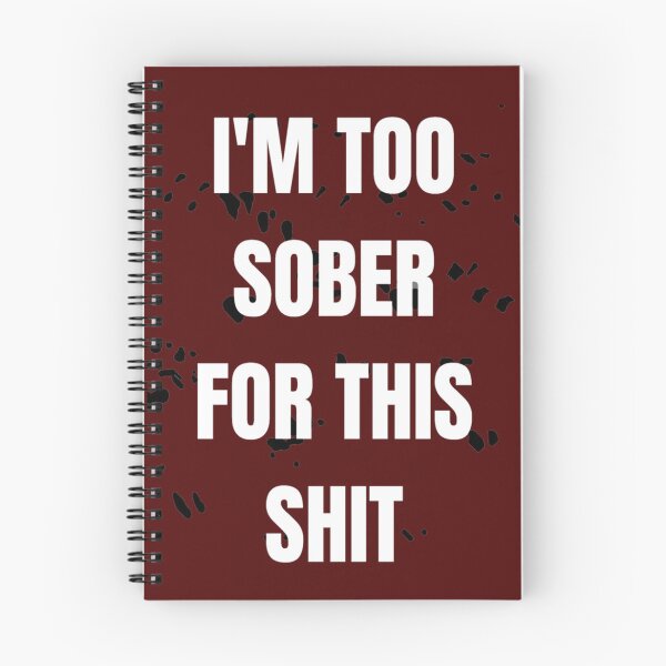 Item preview, I_M TOO SOBER FOR THIS SHIT   designed and sold by KellyMelStore.