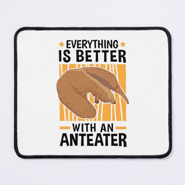 Item preview, Everything is better with anteaters anteater designed and sold by madgrfx.