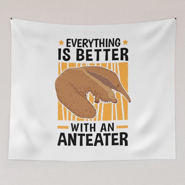 Item preview, Everything is better with anteaters anteater designed and sold by madgrfx.