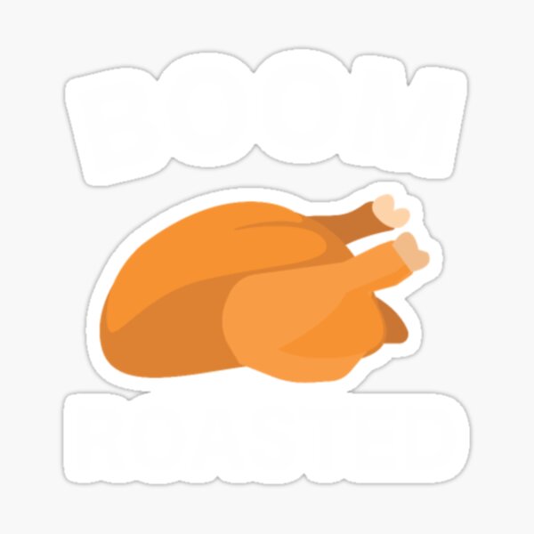 "BOOM Roasted Chicken" Sticker for Sale by CubinTrap Redbubble