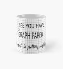 I See You Have Graph Paper You Must Be Plotting Something Funny Math Pun Mug