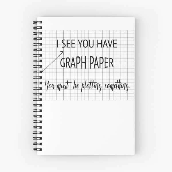 Item preview, I See You Have Graph Paper You Must Be Plotting Something Funny Math Pun designed and sold by karmcg.