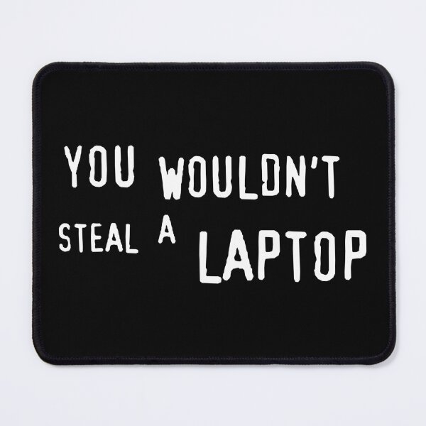 Item preview, You Wouldn't Steal a Laptop designed and sold by humnoo.