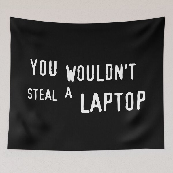 Item preview, You Wouldn't Steal a Laptop designed and sold by humnoo.