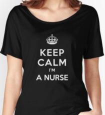 Keep Calm I'm A Nurse Art Design Women's Relaxed Fit T-Shirt