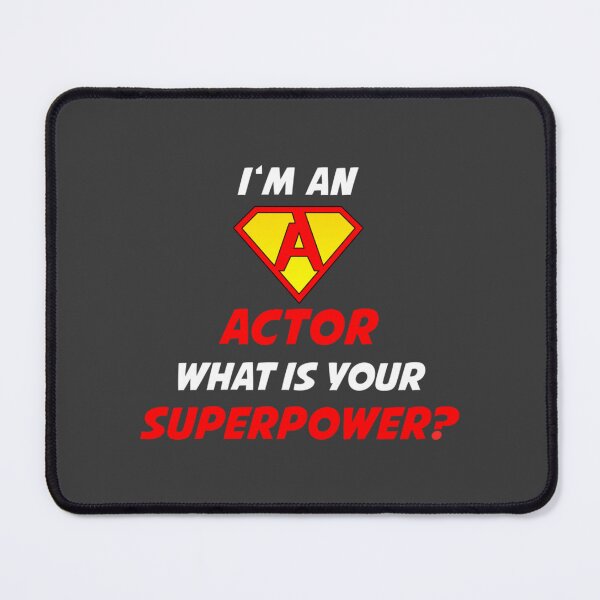 Item preview, I'm An Actor What's Your Superpower designed and sold by Rizzi36027.