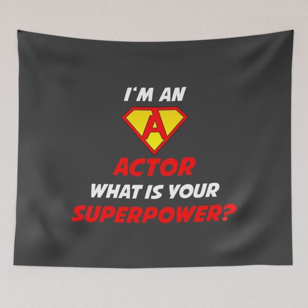 Item preview, I'm An Actor What's Your Superpower designed and sold by Rizzi36027.