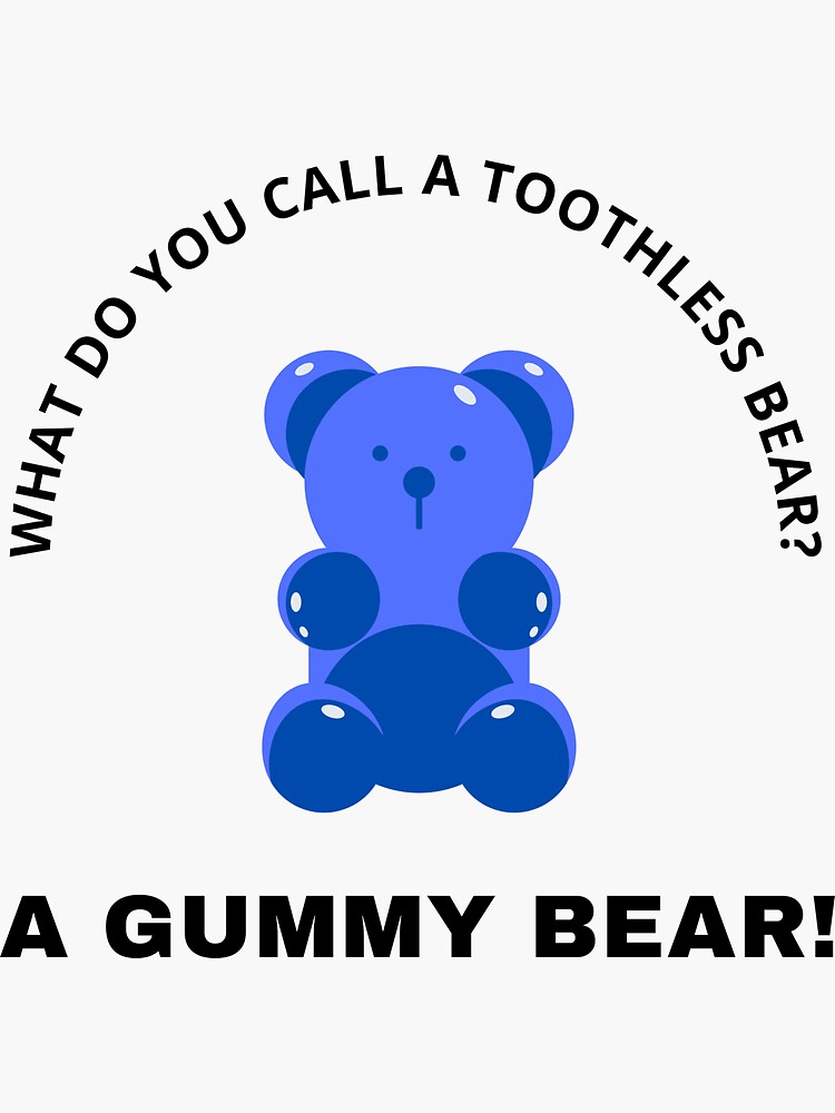 "Funny dad joke Funny shirt What do you call a toothless bear? A gummy bear!" Sticker for