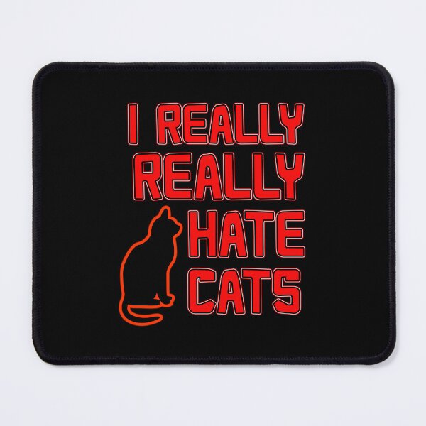 Item preview, I REALLY REALLY HATE CATS - FUNNY ANTI CAT DESIGN FOR PEOPLE WITH ALLERGIES designed and sold by Iskybibblle.