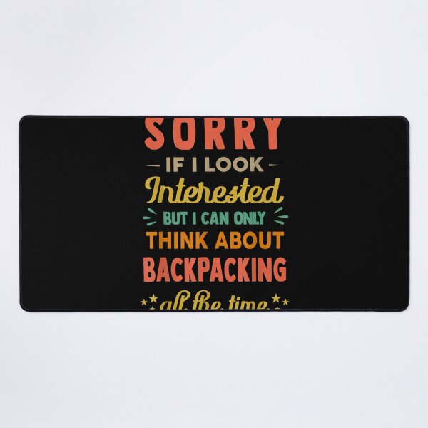 Item preview, Sorry If I Look Interested Think About Backpacking Funny S  designed and sold by aumarian.