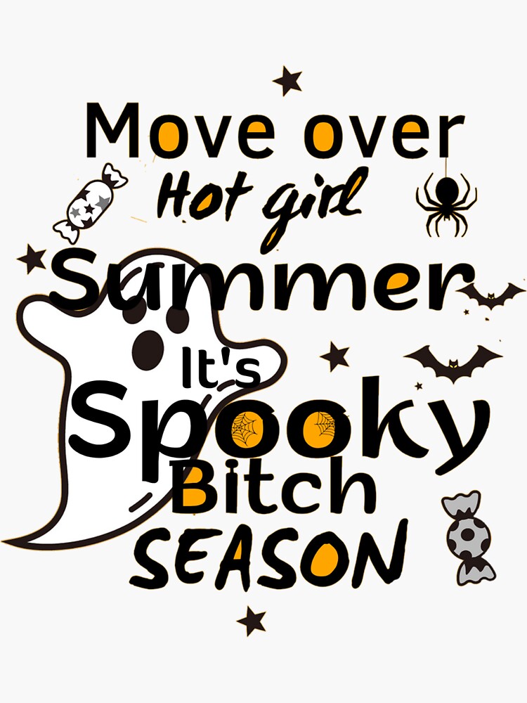 Move Over Hot Girl Summer Its Spooky Bitch Season Halloween Sticker For Sale By Mrchshirt 9962
