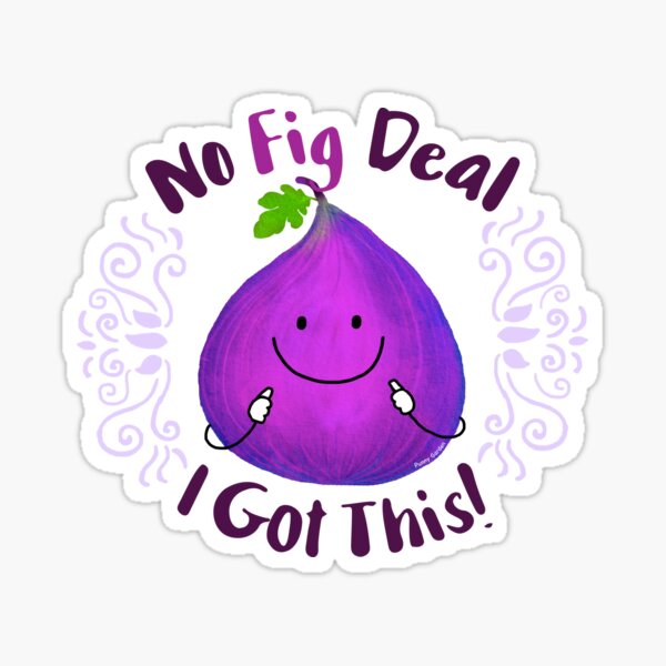 No Fig Deal I Got This! - Punny Garden Sticker