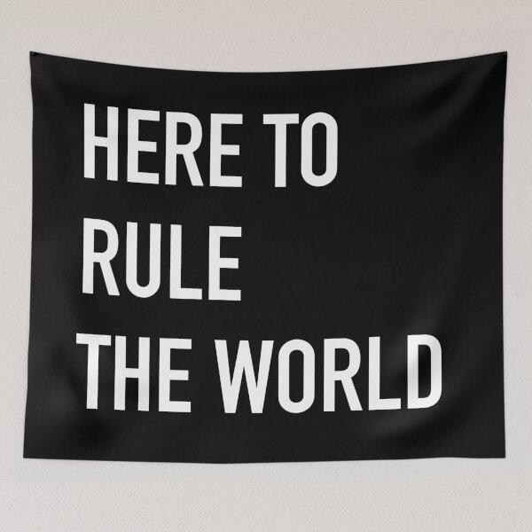 Item preview, HERE to RULE the World designed and sold by jazzydevil.
