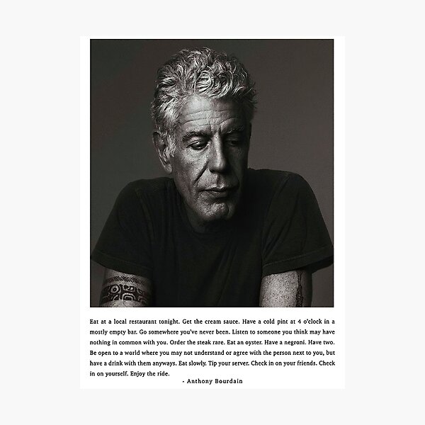 Anthony Bourdain Quote Print Photographic Print
