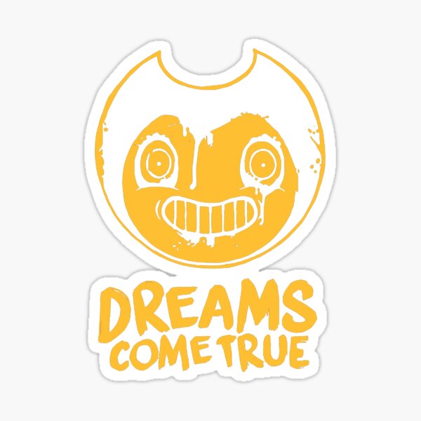 "Bendy DREAMS COME TRUE quotes" Sticker for Sale by DoDuyen282 | Redbubble