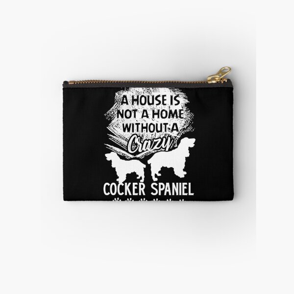 Item preview, A House Is Not A Home Without A Crazy Cocker Spaniel designed and sold by UnknownArtistt.