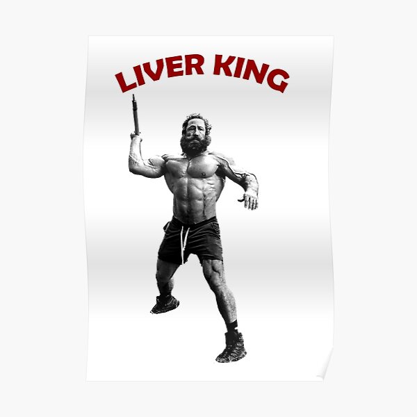"The Liver King" Poster for Sale by Lowgik Redbubble