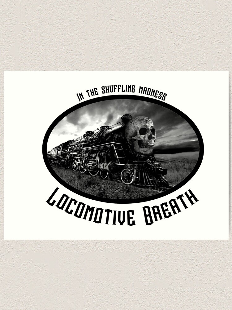 Locomotive Breath Art Print By Loonscapes Redbubble