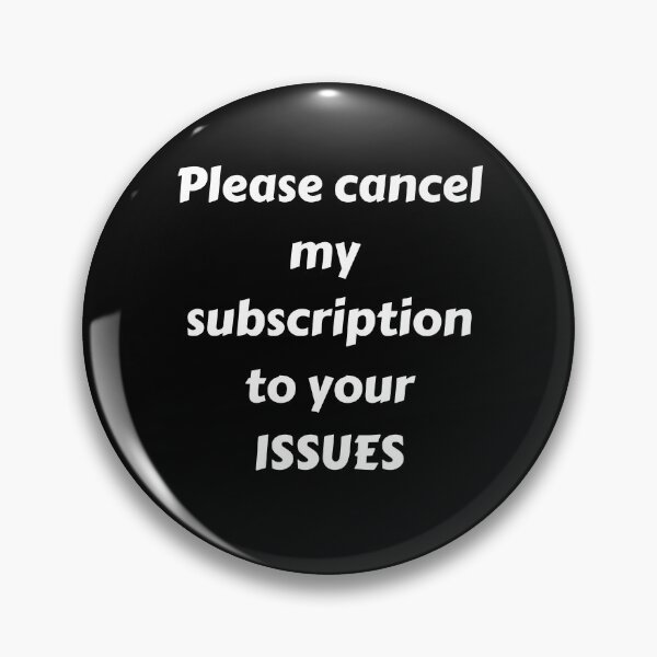 Item preview, PLEASE CANCEL MY SUBSCRIPTION TO YOUR ISSUES designed and sold by IslandBaneMerch.